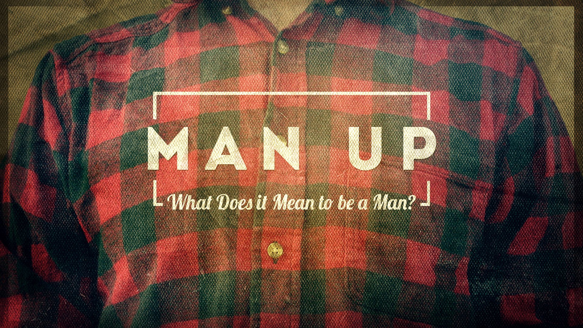 What Does it Mean to be a Man?