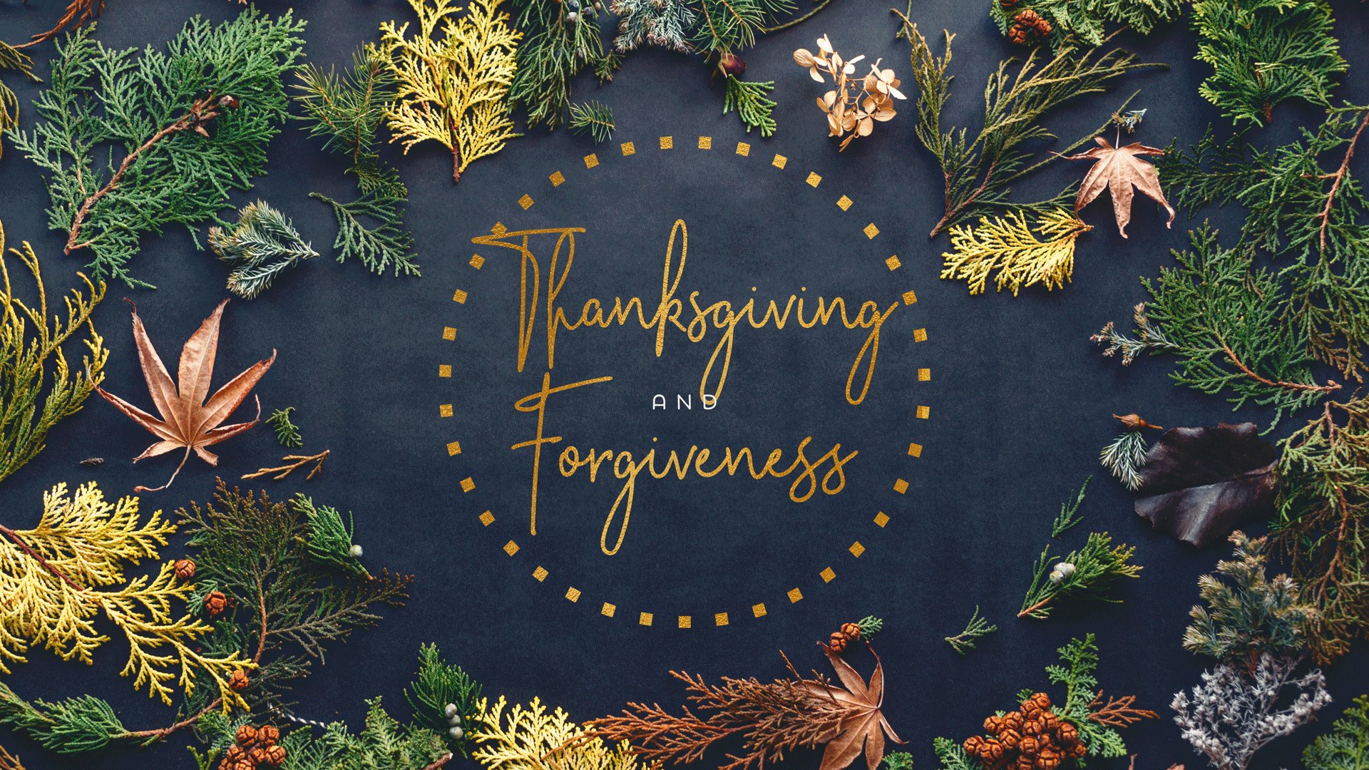 Thanksgiving and Forgiveness