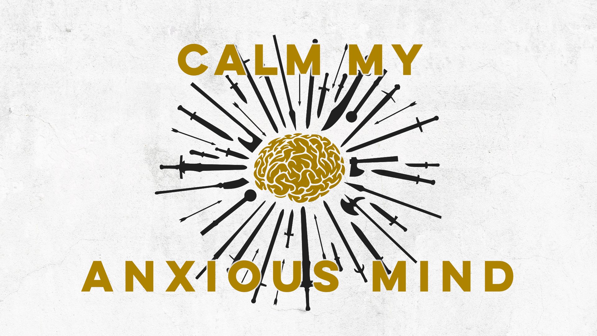 Calm My Anxious Mind
