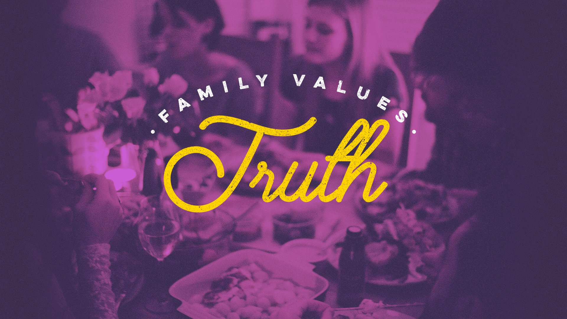 Family Values-Truth