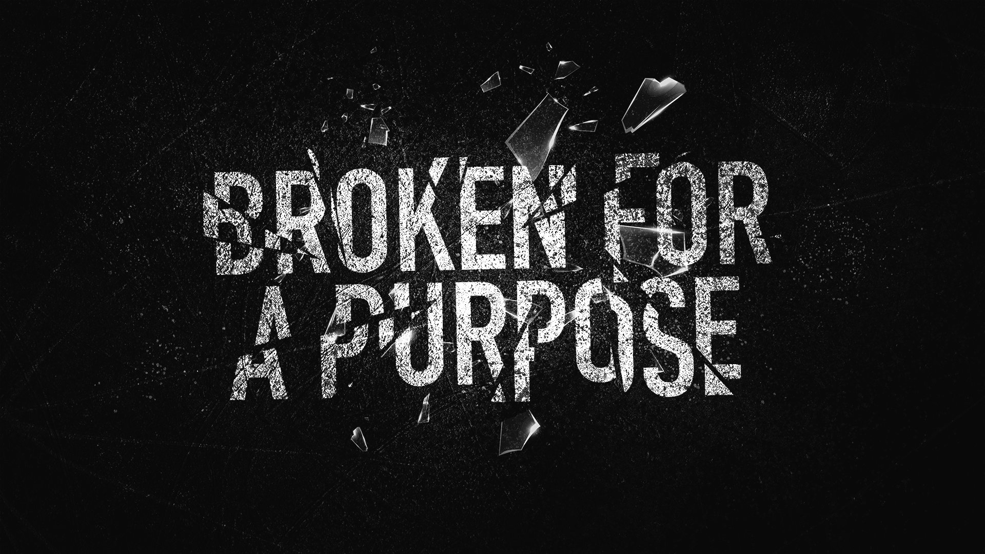 Broken for a Purpose