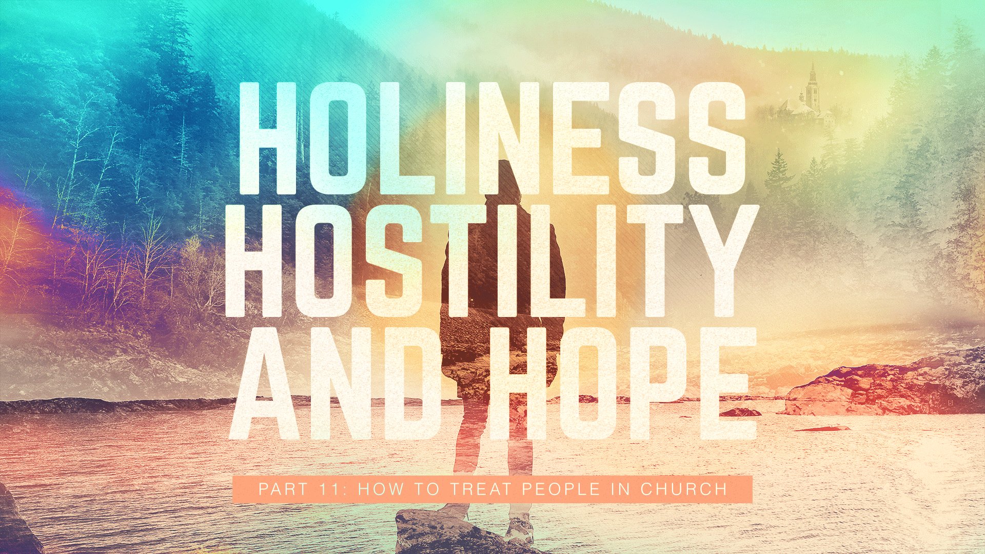 Holiness, Hostility, and Hope-Part 11
